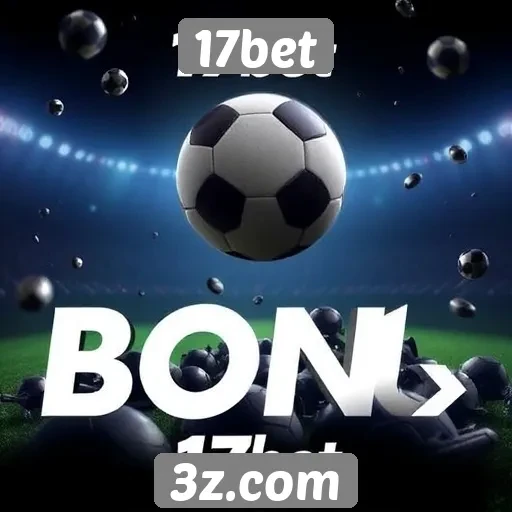Promoções e bônus oferecidos pelo 17bet